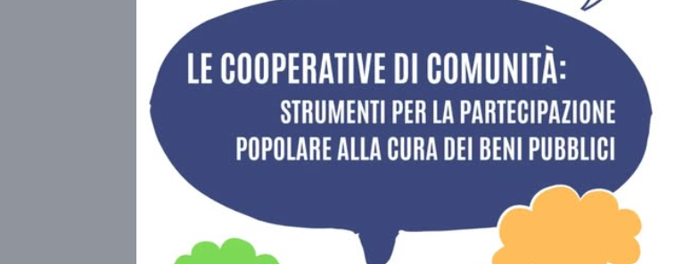 Il futuro &egrave; partecipazione: a Poggibonsi le Cooperative di Comunit&agrave; per rigenerare beni comuni e territorio