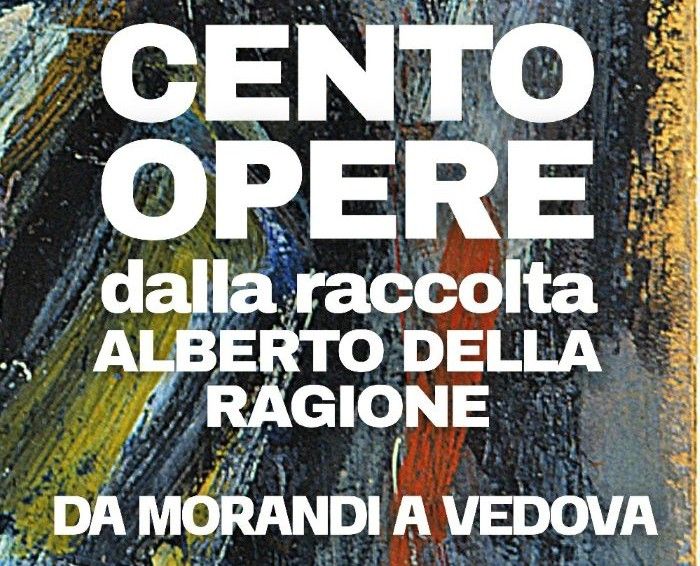 Da Morandi a Vedova. Cento opere dalla raccolta Alberto Della Ragione a Castelfiorentino