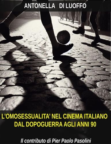 L'omosessualità nel cinema italiano: il viaggio da Pasolini agli anni '90 tra tabù, censura e rivelazione