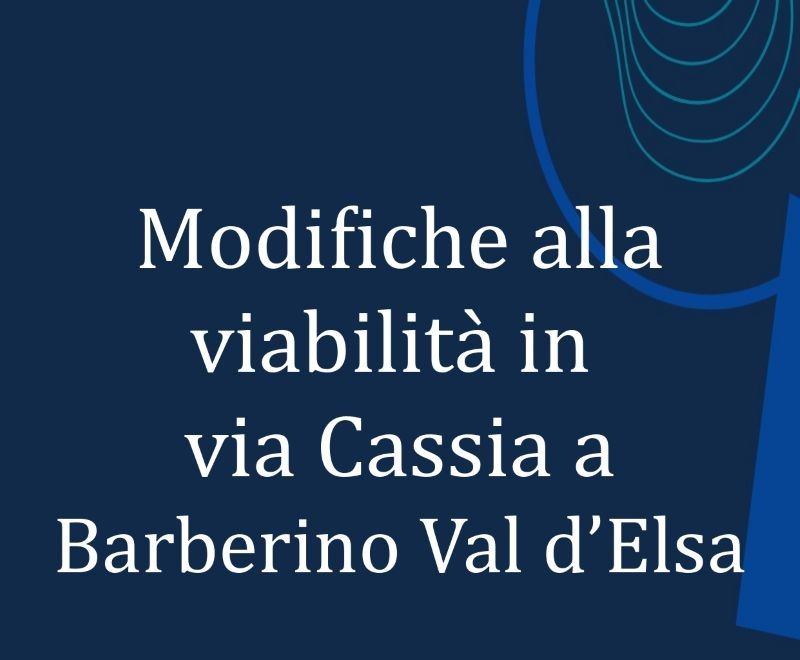 Barberino Val d&rsquo;Elsa, lavori Publiacqua sulla Cassia: scattano i divieti dal 2 febbraio