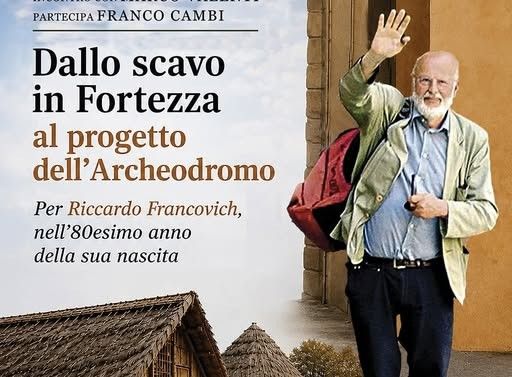 Dallo scavo in Fortezza al progetto dell&rsquo;Archeodromo: a Poggibonsi la grande archeologia nel segno di Riccardo Francovich