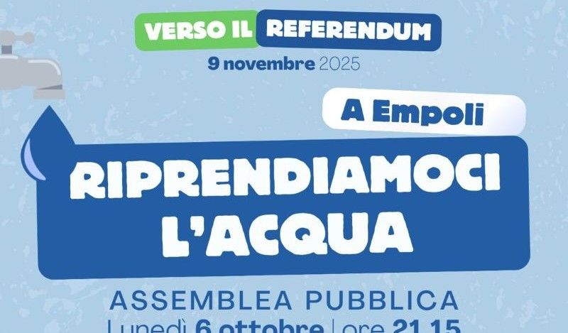 Comitato Trasparenza per Empoli, "Riprendiamoci l'Acqua": assemblea pubblica per decidere il futuro dei servizi essenziali 
