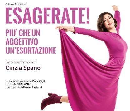 Con “Esagerate! Più che un aggettivo un’esortazione”, arriva a teatro Cinzia Spanò