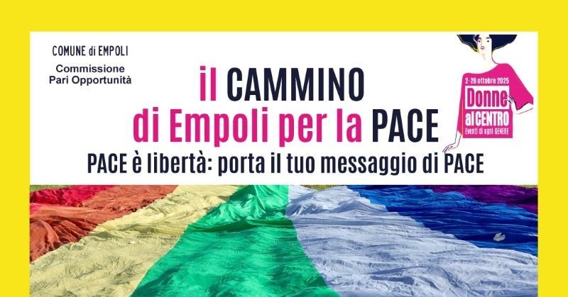 Il Cammino di Empoli per la Pace: 9 cortei e una mostra per la conclusione di Donne al Centro