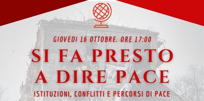 "Si fa presto a dire Pace": Convegno a Siena su diplomazia, Ucraina e Gaza